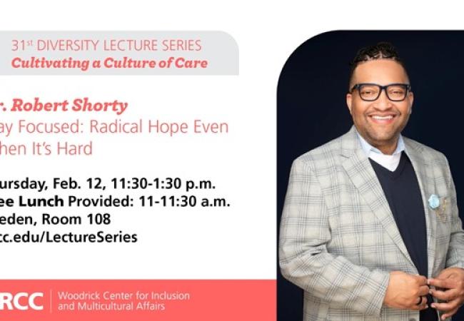 Diversity Lecture Series: Dr. Robert Shorty "Stay Focus: Radical Hope Even When It's Hard"