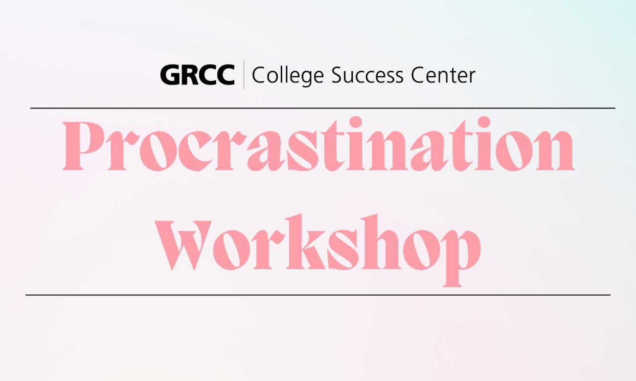 VIRTUAL - How To College Workshop Series: Procrastination