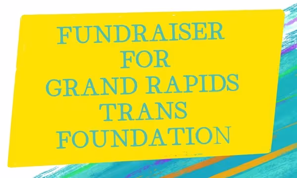 Fundraiser for Grand Rapids Trans Foundation 